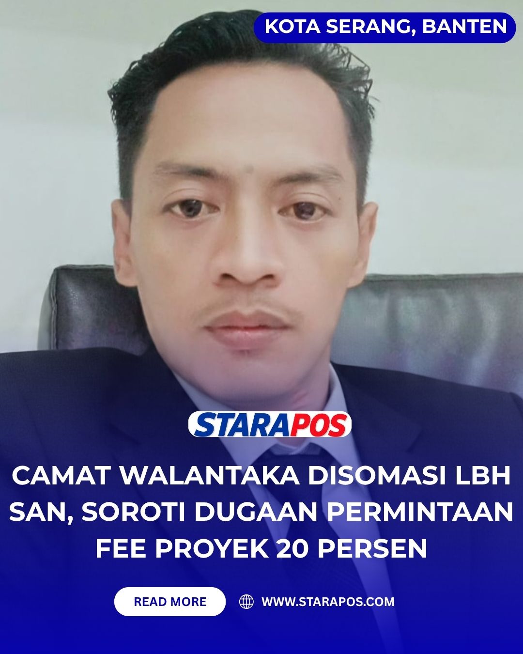 Camat Walantaka Disomasi LBH SAN, Soroti Dugaan Permintaan Fee Proyek 20 Persen